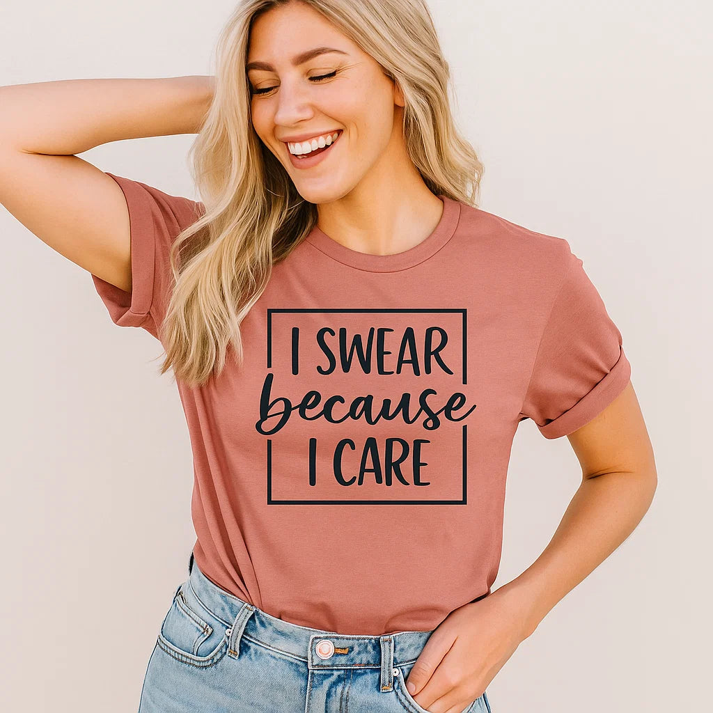 I Swear Because I Care T-Shirt, Funny Tee, Gift